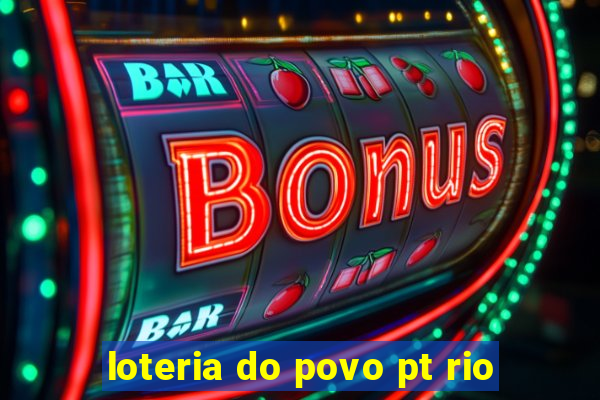 loteria do povo pt rio